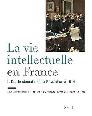 Seller image for La vie intellectuelle en France - Des lendemains de la Rvolution  1914 for sale by wortart-buchversand