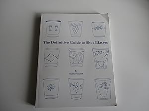 Immagine del venditore per The Definitive Guide to Shot Glasses venduto da Leilani's Books