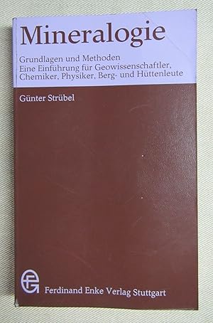 Bild des Verkufers fr Mineralogie. Grundlagen und Methoden. Eine Einfhrung fr Geowissenschaftler, Chemiker, Phyisiker, Berg- und Httenleute. zum Verkauf von Antiquariat Hanfgarten