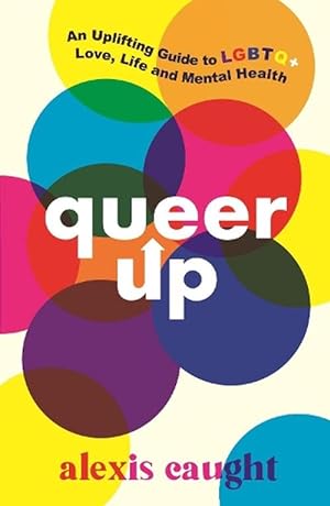 Seller image for Queer Up: An Uplifting Guide to LGBTQ+ Love, Life and Mental Health (Paperback) for sale by Grand Eagle Retail