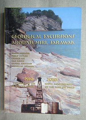 Seller image for Geogical Excursions around Miri, Sarawak. 1910 - 2010: Celebrating the 100th anniversary of the discovery of the Miri oil field. for sale by Antiquariat Hanfgarten