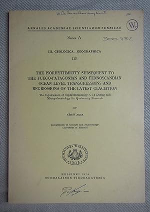 Imagen del vendedor de The isorhythmicity subsquent to the Fuego-Patagonian an Fennoscandian ocean level transgressions and regressions of the latest glaciation. Annales academia scientiarium Fenniciae Series A, III. Geologica-Geographica 115. a la venta por Antiquariat Hanfgarten