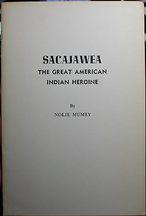 Sacajawea The Great American Indian Heroine Who Accompanied Lewis And Clark Up The Missouri River...