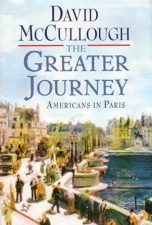 Imagen del vendedor de The Greater Journey_ Americans in Paris a la venta por San Francisco Book Company
