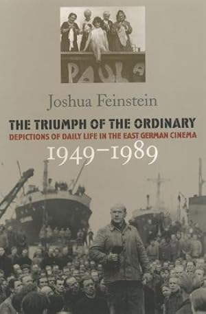 Bild des Verkufers fr The Triumph of the Ordinary: Depictions of Daily Life in the East German Cinema, 1949-1989 zum Verkauf von WeBuyBooks