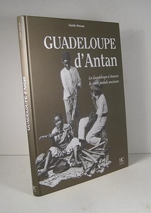 Gaudelopue d'antan. La Guadeloupe à travers la carte postale ancienne