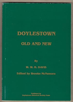 History of Doylestown Old and New from its Settlement to the Close of the Nineteenth Century, 174...