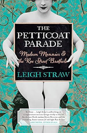 Seller image for The Petticoat Parade: Madam Monnier and the Roe Street Brothels by Straw, Leigh [Paperback ] for sale by booksXpress