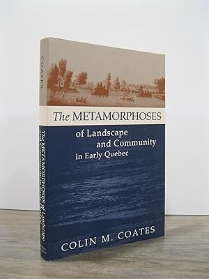 THE METAMORPHOSES OF LANDSCAPE AND COMMUNITY IN EARLY QUEBEC