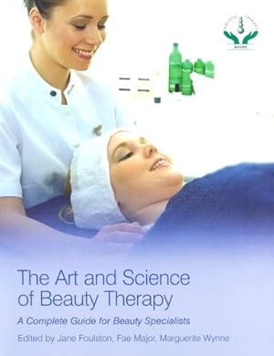 Bild des Verkufers fr The Art and Science of Beauty Therapy: A Complete Guide for Beauty Specialists zum Verkauf von WeBuyBooks