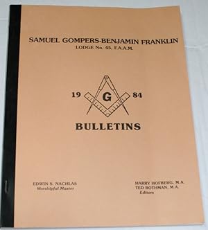 Samuel Gompers-Benjamin Franklin Lodge No. 45. F.A.A.M. 1984 Bulletins