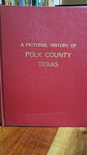 A Pictorial History of Polk County, Texas (1846-1910