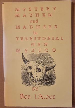 Image du vendeur pour Mystery, Mahem and Madness in Territorial New Mexico mis en vente par Casa Camino Real
