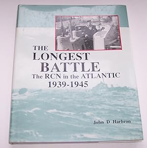 Imagen del vendedor de The Longest Battle The RCN in the Atlantic 1939-1945 a la venta por Riverwash Books (IOBA)