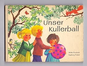 Bild des Verkufers fr Unser Kullerball. zum Verkauf von Kunze, Gernot, Versandantiquariat