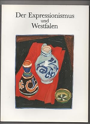 Der Expressionismus und Westfalen (= Katalog zur Ausstellung Haus Nordrhein-Westfalen Bonn 11. Ju...