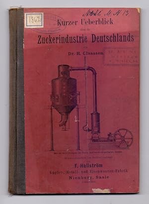 Kurzer Ueberblick über die Zuckerindustrie Deutschlands. Mit 22 Abbildungen im Texte und 2 eingef...