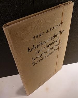 Seller image for Arbeitsvorschriften zur chemisch-brautechnischen Betriebskontrolle. Mit 33 Abbildungen. for sale by Kunze, Gernot, Versandantiquariat