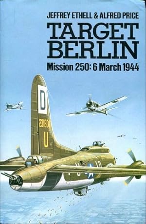 Seller image for Target Berlin: Mission 250, 6 March 1944 for sale by WeBuyBooks