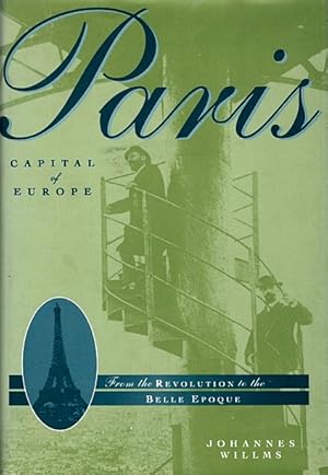 Seller image for Paris, Capital of Europe: From the Revolution to the Belle Epoque for sale by LEFT COAST BOOKS