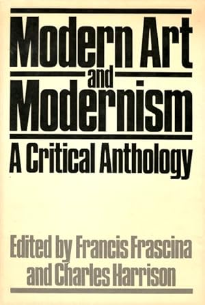 Seller image for Modern Art and Modernism: A Critical Anthology for sale by LEFT COAST BOOKS