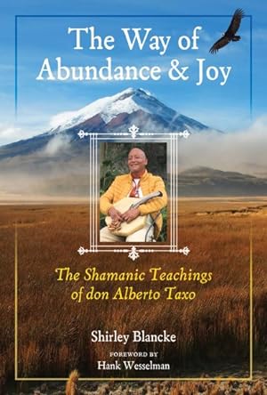 Seller image for Way of Abundance and Joy : The Shamanic Teachings of Don Alberto Taxo for sale by GreatBookPrices