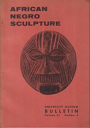 African Negro Sculpture, University Museum Bulletin Volume 21 Number 4