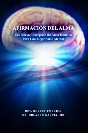 Immagine del venditore per Afirmacion Del Alma / Soul Affirmation : Una Nueva Concepcion Del Alma Humana Para Una Mejor Salud Mental /A New Conception of the Human Soul for Better Mental Health -Language: spanish venduto da GreatBookPrices