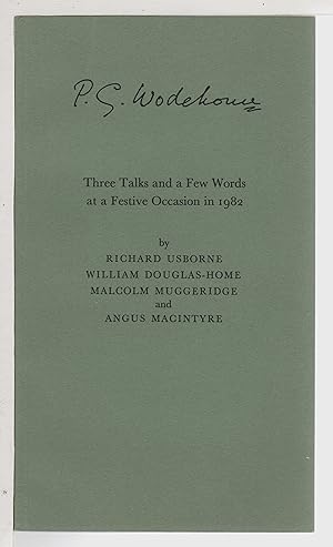 P. G. WODEHOUSE: THREE TALKS AND A FEW WORDS AT A FESTIVE OCCASION IN 1982.