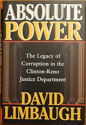 Seller image for Absolute Power: The Legacy of Corruption in the Clinton-Reno Justice Department for sale by Faith In Print