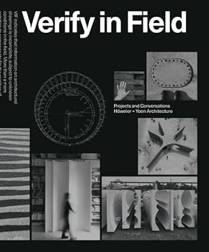 Seller image for Verify in Field : Projects and Coversations Hweler + Yoon Architecture for sale by GreatBookPrices