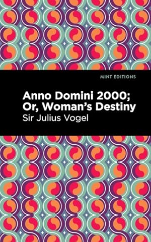 Seller image for Anno Domini 2000 : Or, Woman's Destiny for sale by GreatBookPrices