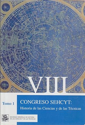 VIII CONGRESO SEHCYT (Tomo 1) : Historia de las Ciencias y de las Técnicas.