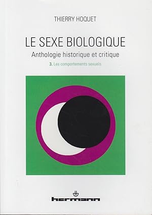 Bild des Verkufers fr Le sexe biologique. Anthologie historique et critique. Volume 3: Les comportements sexuels zum Verkauf von Bcher bei den 7 Bergen