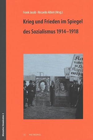 Imagen del vendedor de Krieg und Frieden im Spiegel des Sozialismus 1914-1918. / Alternative, Demokratien ; Band 2 a la venta por Versandantiquariat Nussbaum