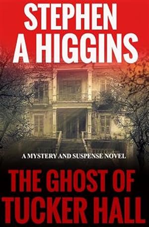 Imagen del vendedor de The Ghost of Tucker Hall: A Mystery and Suspense Novel a la venta por GreatBookPrices