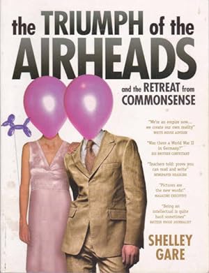 Bild des Verkufers fr The Triumph of the Airheads: And the Retreat from Commonsense zum Verkauf von Goulds Book Arcade, Sydney
