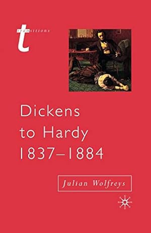 Image du vendeur pour Dickens to Hardy 1837-1884: The Novel, the Past and Cultural Memory in the Nineteenth Century (Transitions) mis en vente par WeBuyBooks