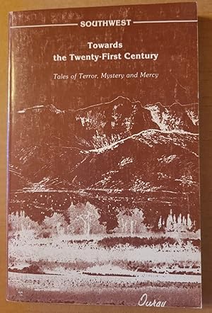 Seller image for Southwest: Towards the Twenty-First Century : Tales of Terror, Mystery, and Mercy for sale by Casa Camino Real