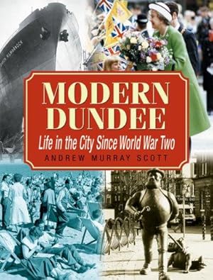 Bild des Verkufers fr Modern Dundee: Life in the City Since World War Two zum Verkauf von WeBuyBooks