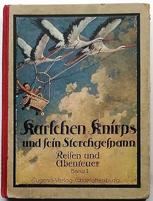 Imagen del vendedor de Karlchen Knirps und sein Storchgespann - Reisen und Abenteuer Band 1: Die Errettung des groen Christoph aus der Fremdenlegion. a la venta por Melzers Antiquarium