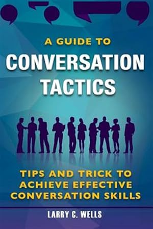 Bild des Verkufers fr Conversation Tactics : A Guide to Conversation Tactics Tips and Trick to Achieve zum Verkauf von GreatBookPrices