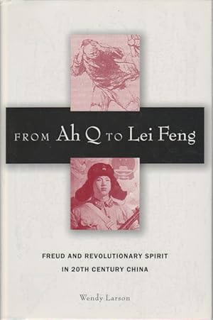 Bild des Verkufers fr From Ah Q to Lei Feng. Freud and the Revolutionary Spirit in 20th Century China. zum Verkauf von Asia Bookroom ANZAAB/ILAB