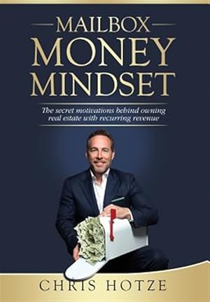 Seller image for Mailbox Money Mindset: The Secret Motivations Behind Owning Real Estate with Recurring Revenue for sale by GreatBookPrices