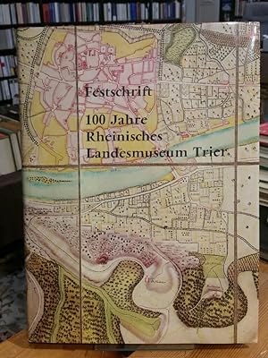 Festschrift 100 Jahre Rheinisches Landesmuseum Trier. Beiträge zur Archäologie und Kunst des Trie...