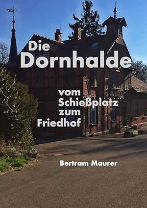 Imagen del vendedor de Die Geschichte der Dornhalde. Vom Schieplatz zum Friedhof. a la venta por Antiquariat Heinzelmnnchen
