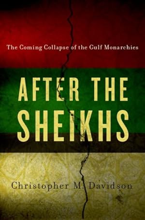 Image du vendeur pour After the Sheikhs : The Coming Collapse of the Gulf Monarchies mis en vente par GreatBookPrices