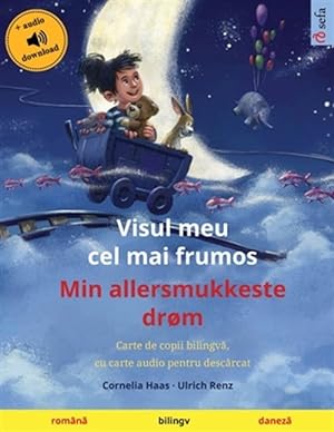 Seller image for Visul meu cel mai frumos - Min allersmukkeste drm (romna - daneza): Carte de copii bilingva, cu carte audio pentru descarcat -Language: romanian for sale by GreatBookPrices