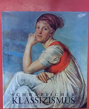 Bild des Verkufers fr Schwbischer Klassizismus zwischen Ideal und Wirklichkeit 1770-1830. Katalog, Staatsgalerie Stuttgart 1993 zum Verkauf von biblion2