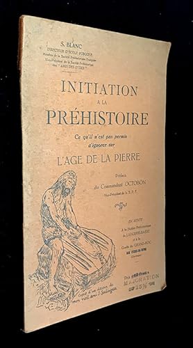 Bild des Verkufers fr Initiation  la Prhistoire. Ce qu'il n'est pas permis d'ignorer sur l'ge de la Pierre zum Verkauf von Abraxas-libris